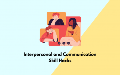 Interpersonal and Communication Skill Hacks